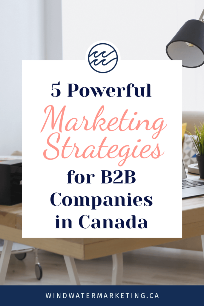 5 Powerful Marketing Strategies for B2B Companies in Canada | Wind Water Marketing